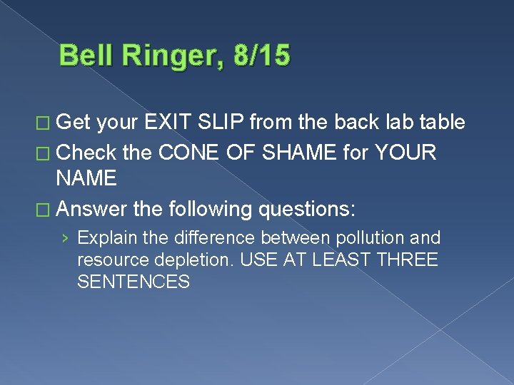 Bell Ringer, 8/15 � Get your EXIT SLIP from the back lab table �