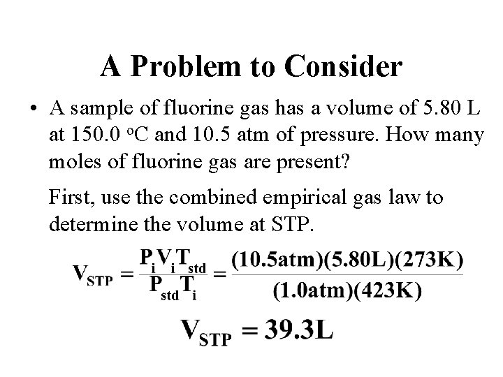 A Problem to Consider • A sample of fluorine gas has a volume of