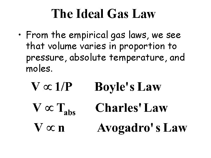 The Ideal Gas Law • From the empirical gas laws, we see that volume