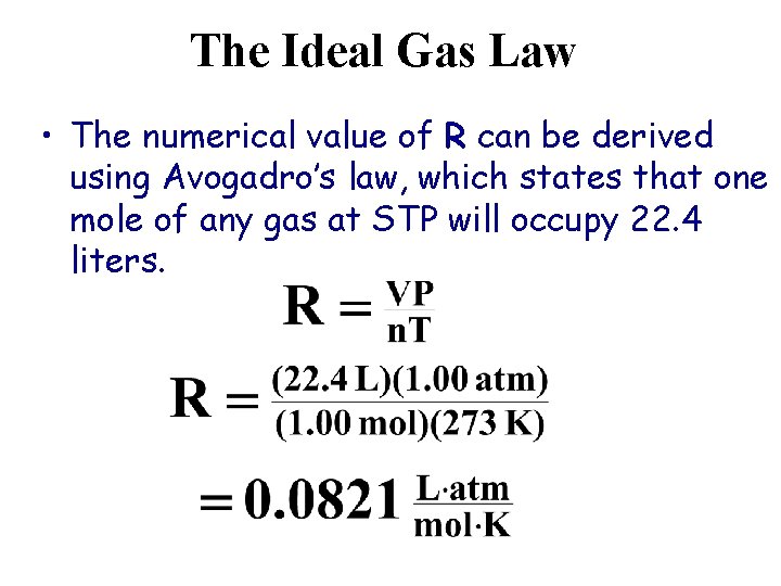 The Ideal Gas Law • The numerical value of R can be derived using