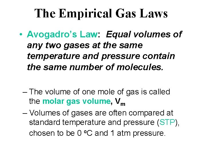 The Empirical Gas Laws • Avogadro’s Law: Equal volumes of any two gases at