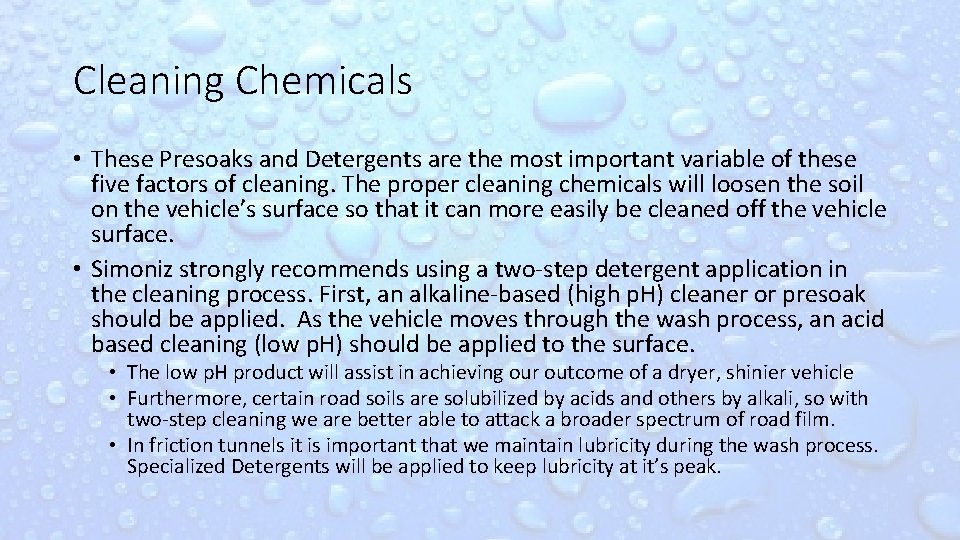 Cleaning Chemicals • These Presoaks and Detergents are the most important variable of these