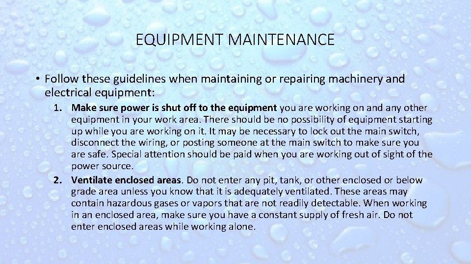 EQUIPMENT MAINTENANCE • Follow these guidelines when maintaining or repairing machinery and electrical equipment: