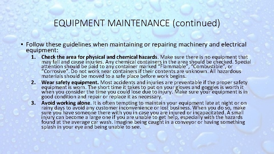 EQUIPMENT MAINTENANCE (continued) • Follow these guidelines when maintaining or repairing machinery and electrical