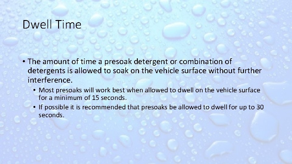 Dwell Time • The amount of time a presoak detergent or combination of detergents