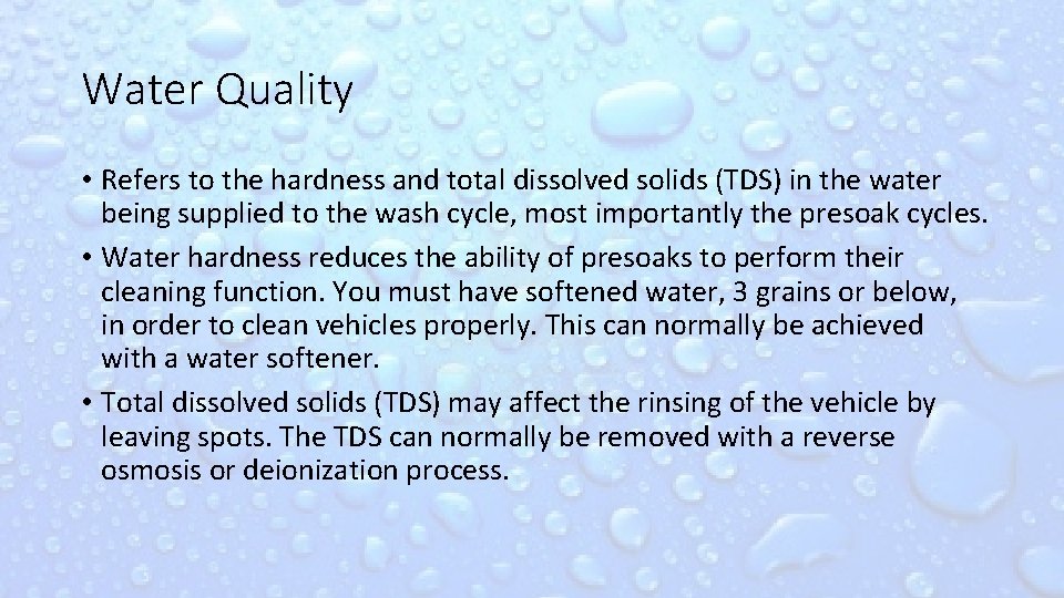 Water Quality • Refers to the hardness and total dissolved solids (TDS) in the