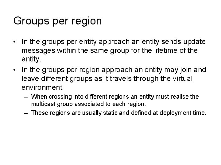 Groups per region • In the groups per entity approach an entity sends update