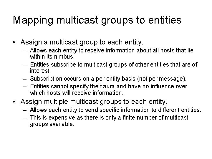 Mapping multicast groups to entities • Assign a multicast group to each entity. –