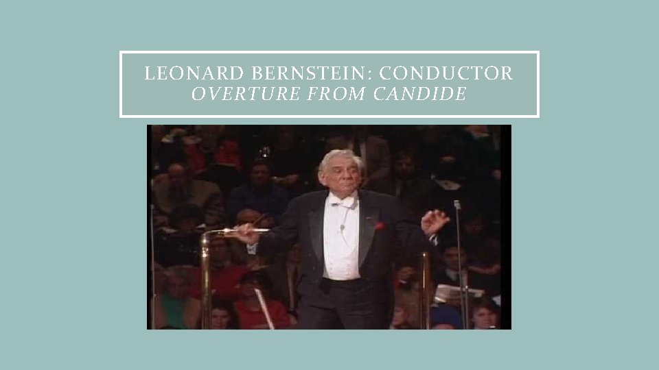 LEONARD BERNSTEIN: CONDUCTOR OVERTURE FROM CANDIDE 