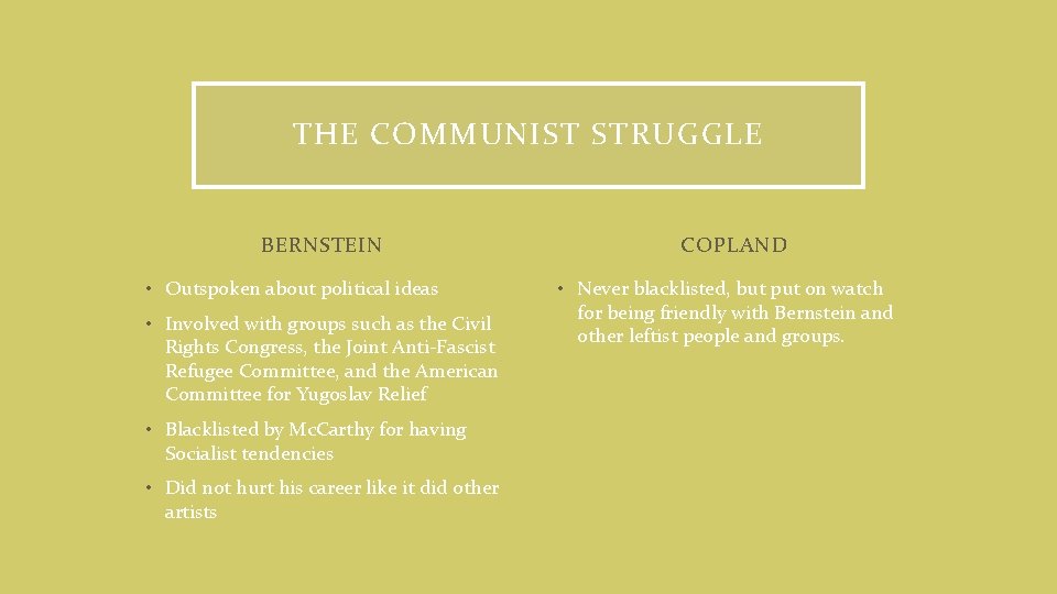 THE COMMUNIST STRUGGLE BERNSTEIN • Outspoken about political ideas • Involved with groups such