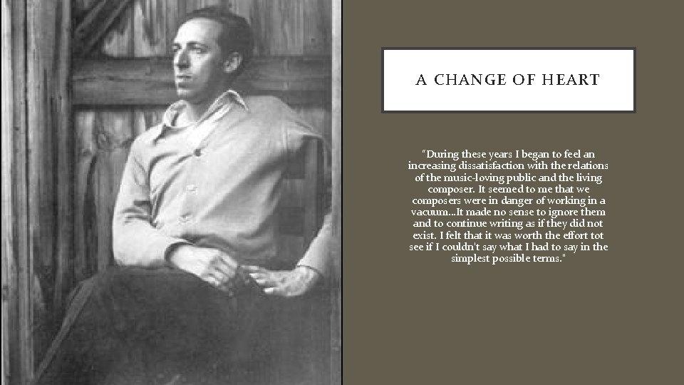 A CHANGE OF HEART “During these years I began to feel an increasing dissatisfaction