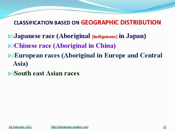 CLASSIFICATION BASED ON GEOGRAPHIC DISTRIBUTION Japanese race (Aboriginal [indigenous] in Japan) Chinese race (Aboriginal