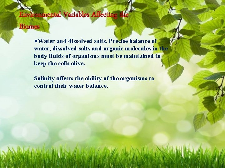 Environmental Variables Affecting the Biomes ●Water and dissolved salts. Precise balance of water, dissolved