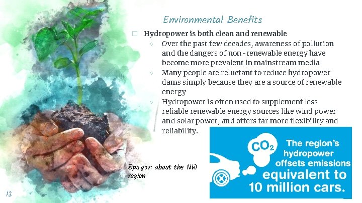 Environmental Benefits � Hydropower is both clean and renewable ○ Over the past few