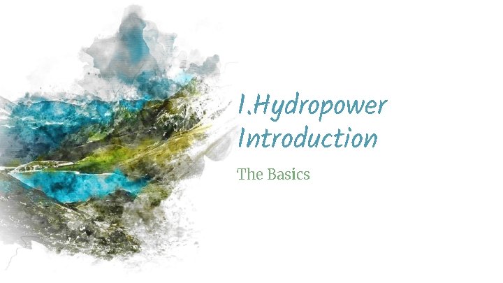 1. Hydropower Introduction The Basics 