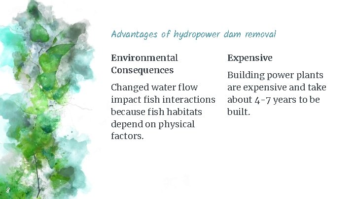 Advantages of hydropower dam removal Environmental Consequences Changed water flow impact fish interactions because