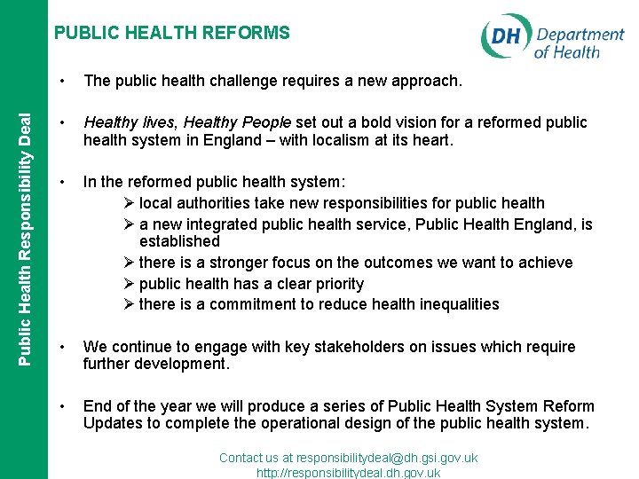 Public Health Responsibility Deal PUBLIC HEALTH REFORMS • The public health challenge requires a