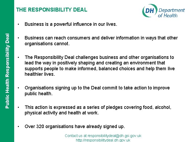 Public Health Responsibility Deal THE RESPONSIBILITY DEAL • Business is a powerful influence in