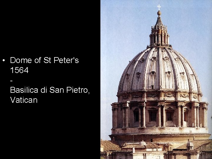  • Dome of St Peter's 1564 Basilica di San Pietro, Vatican 