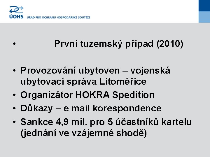  • První tuzemský případ (2010) • Provozování ubytoven – vojenská ubytovací správa Litoměřice