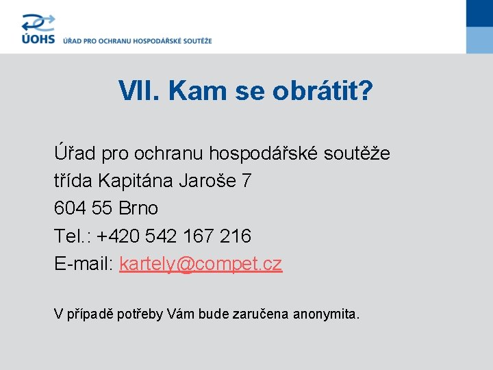 VII. Kam se obrátit? Úřad pro ochranu hospodářské soutěže třída Kapitána Jaroše 7 604