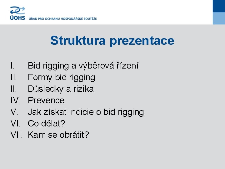 Struktura prezentace I. II. IV. V. VII. Bid rigging a výběrová řízení Formy bid