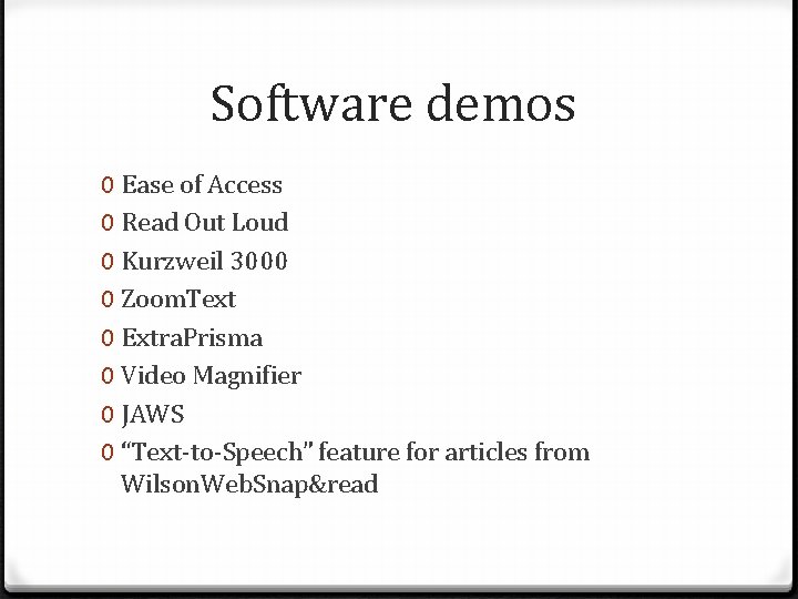 Software demos 0 Ease of Access 0 Read Out Loud 0 Kurzweil 3000 0