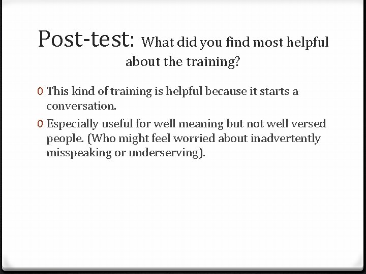 Post-test: What did you find most helpful about the training? 0 This kind of