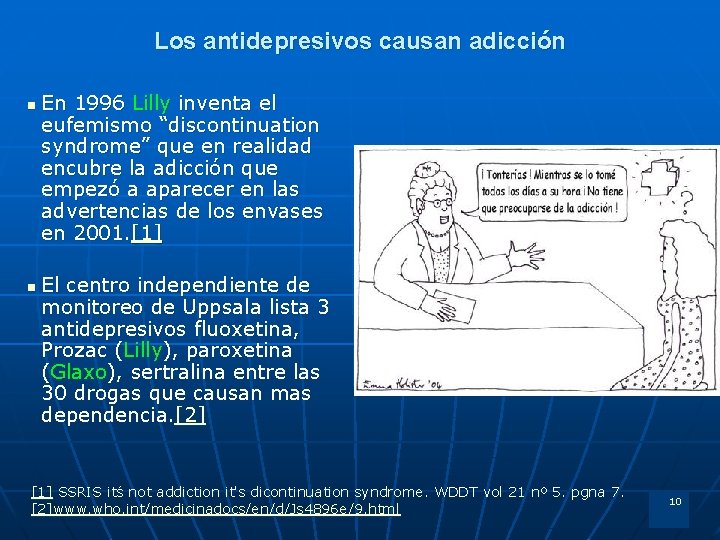 Los antidepresivos causan adicción n n En 1996 Lilly inventa el eufemismo “discontinuation syndrome”