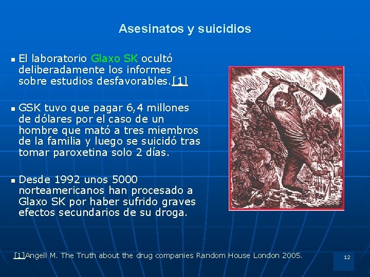 Asesinatos y suicidios n n n El laboratorio Glaxo SK ocultó deliberadamente los informes