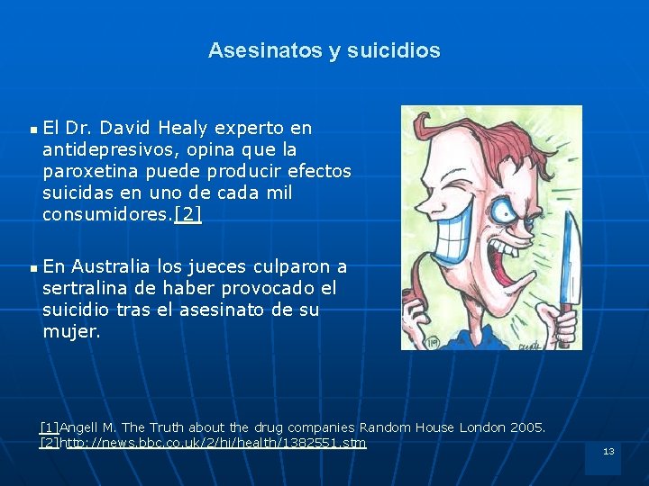 Asesinatos y suicidios n n El Dr. David Healy experto en antidepresivos, opina que