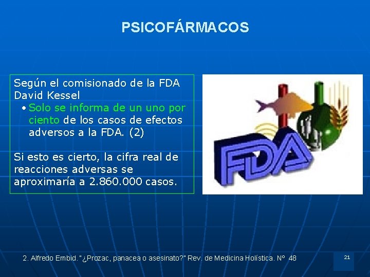 PSICOFÁRMACOS Según el comisionado de la FDA David Kessel • Solo se informa de