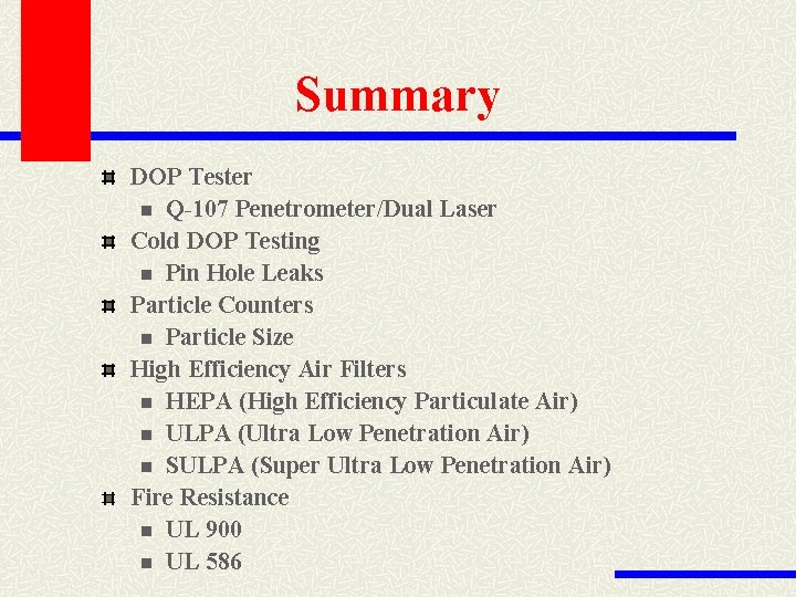 Summary DOP Tester n Q-107 Penetrometer/Dual Laser Cold DOP Testing n Pin Hole Leaks