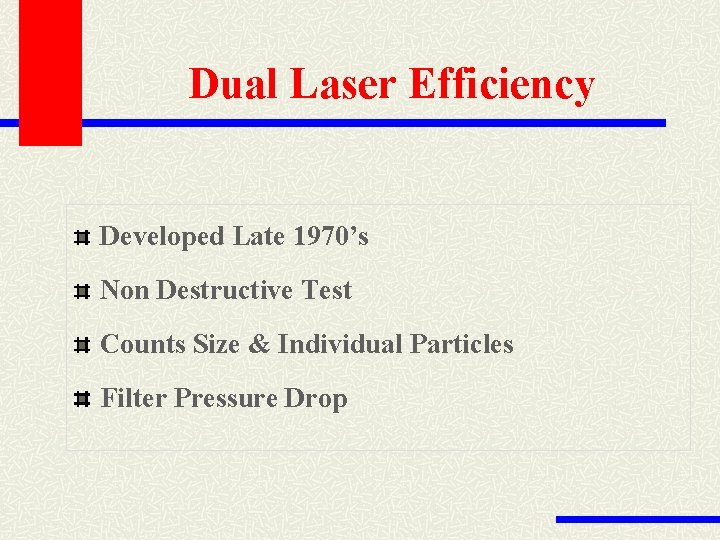 Dual Laser Efficiency Developed Late 1970’s Non Destructive Test Counts Size & Individual Particles