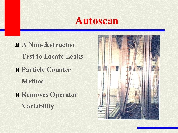 Autoscan A Non-destructive Test to Locate Leaks Particle Counter Method Removes Operator Variability 