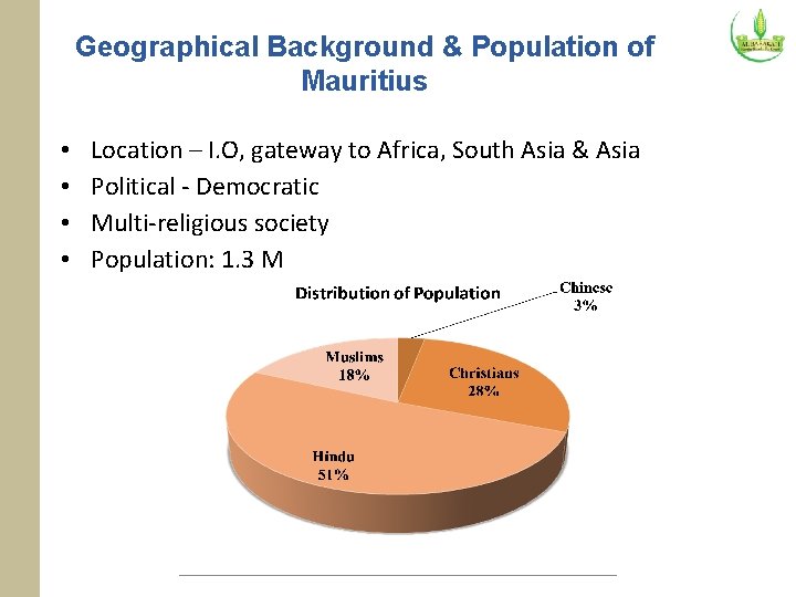 Geographical Background & Population of Mauritius • • Location – I. O, gateway to