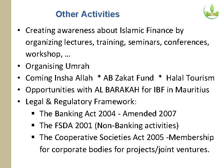 Other Activities • Creating awareness about Islamic Finance by organizing lectures, training, seminars, conferences,