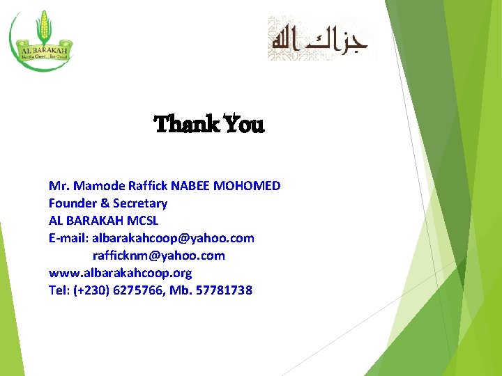 Thank You Mr. Mamode Raffick NABEE MOHOMED Founder & Secretary AL BARAKAH MCSL E-mail: