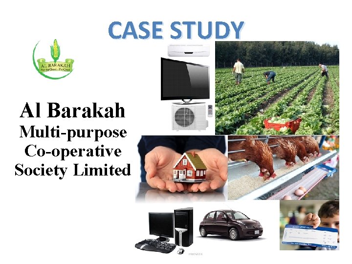 CASE STUDY Al Barakah Multi-purpose Co-operative Society Limited 8 
