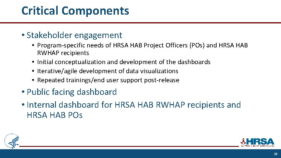 Critical Components • Stakeholder engagement • Program-specific needs of HRSA HAB Project Officers (POs)