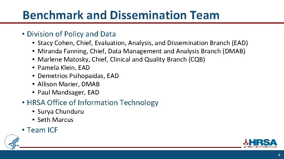 Benchmark and Dissemination Team • Division of Policy and Data • • Stacy Cohen,