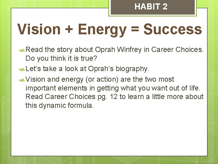 HABIT 2 Vision + Energy = Success Read the story about Oprah Winfrey in