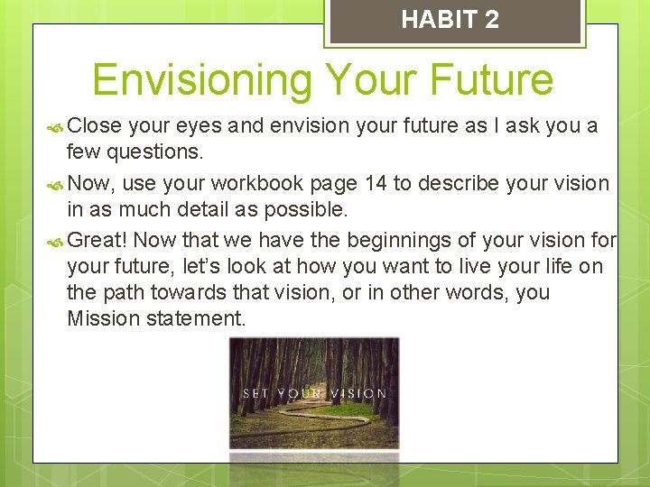 HABIT 2 Envisioning Your Future Close your eyes and envision your future as I