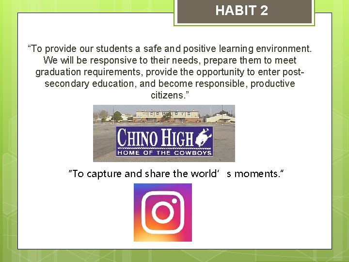 HABIT 2 “To provide our students a safe and positive learning environment. We will