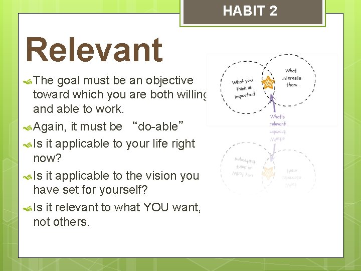 HABIT 2 Relevant The goal must be an objective toward which you are both