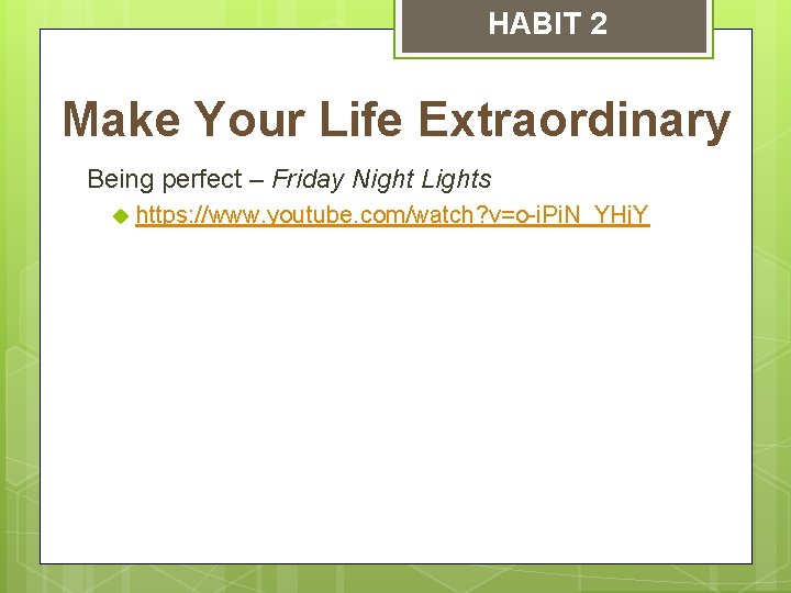 HABIT 2 Make Your Life Extraordinary Being perfect – Friday Night Lights u https: