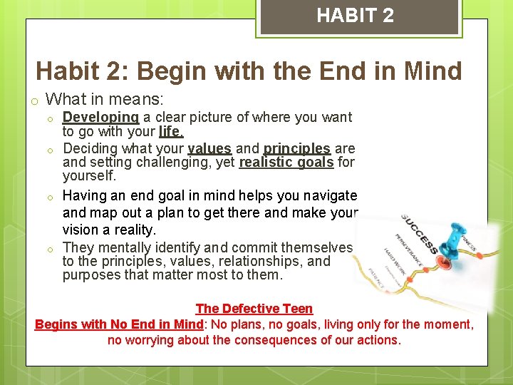HABIT 2 Habit 2: Begin with the End in Mind o What in means:
