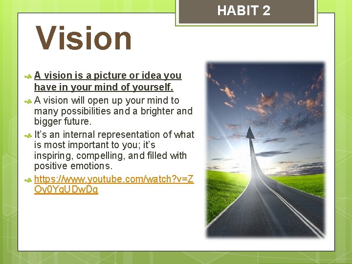 HABIT 2 Vision A vision is a picture or idea you have in your