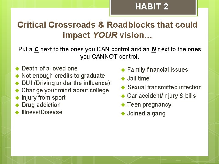HABIT 2 Critical Crossroads & Roadblocks that could impact YOUR vision… Put a C