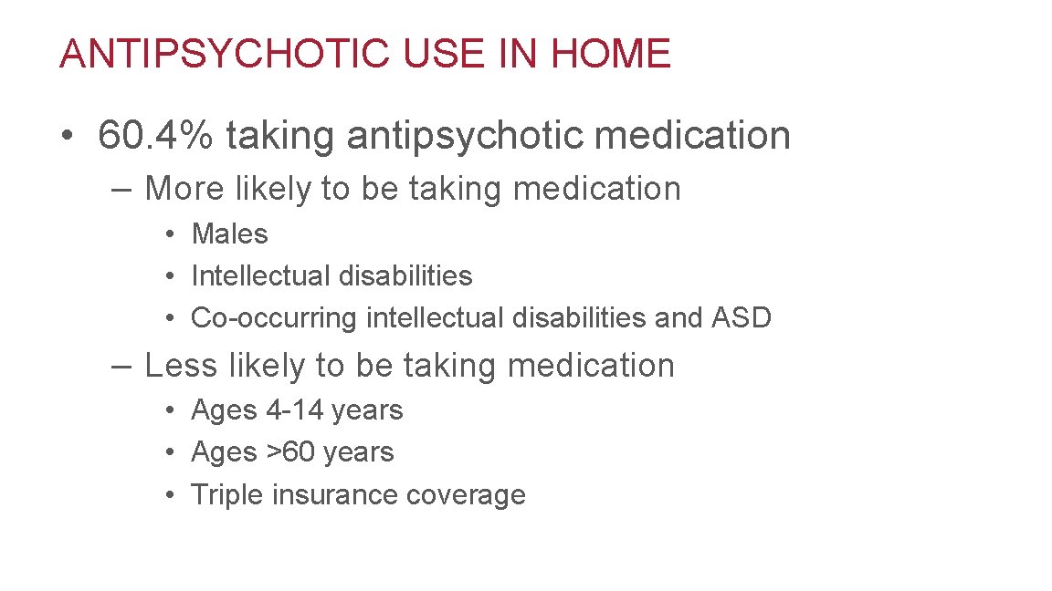 ANTIPSYCHOTIC USE IN HOME • 60. 4% taking antipsychotic medication – More likely to